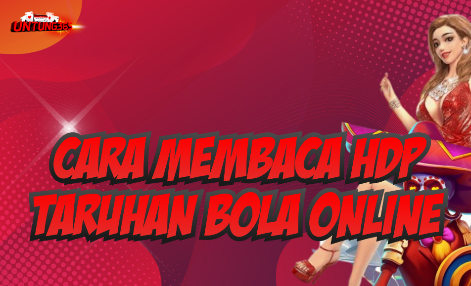 Begini Cara Membaca Handicap Taruhan Bola di Situs UNTUNG365