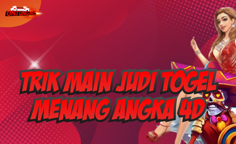Cara Menang Togel 4 Angka dengan Strategi Tepat di UNTUNG365