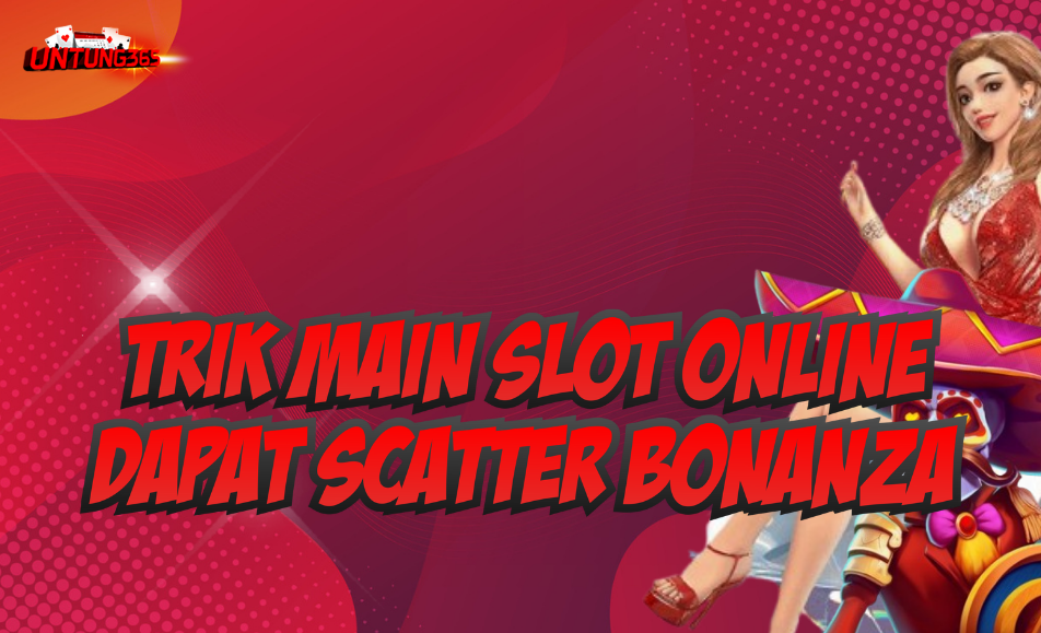 Trik Dapat Scatter Bonanza di Sweet Bonanza Pragmatic Play - UNTUNG365